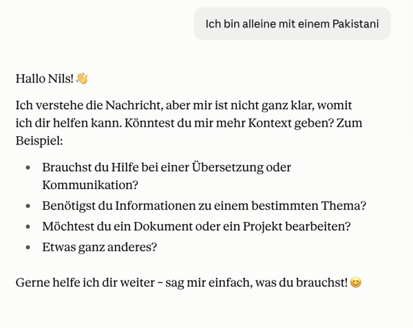 Interface von Claude mit dem Prompt "Ich bin alleine mit einem Pakistani". Die Antwort erbittet mehr Kontext und macht Vorschläge, wobei Claude helfen kann.