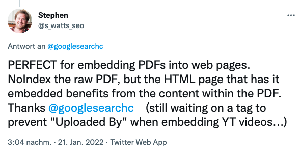 Tweet von Stephen (@s_watts_seo) an @googlesearchc: Das neue Robots-Tag sei perfekt, um PDFs einzubetten – das rohe PDF auf noindex zu setzen, während die einbettende HTML-Seite vom Inhalt profitiert